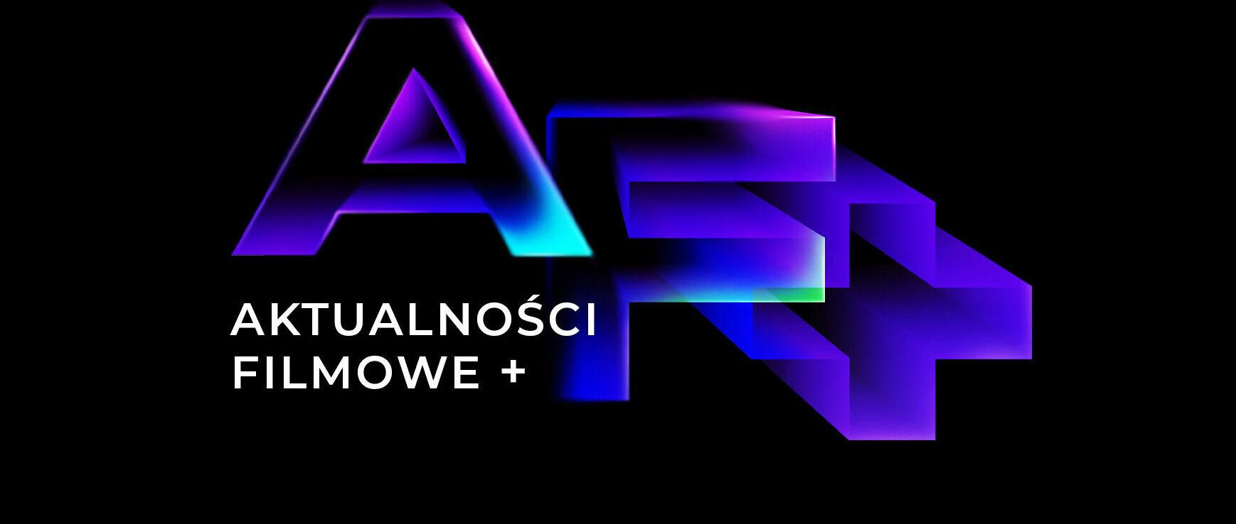 “AKTUALNOŚCI FILMOWE+” – oglądaj magazyn filmowy w nowej odsłonie “AKTUALNOŚCI FILMOWE+” – oglądaj magazyn filmowy w nowej odsłonie